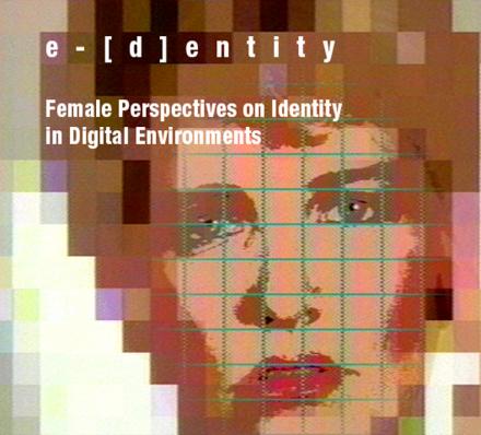 e-[d]entity: Female Perspectives on Identity in Digital Environments